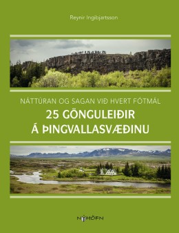 Reynir Ingibjartsson: 25 gönguleiðir á Þingvallasvæðinu : náttúran og sagan við hvert fótmál