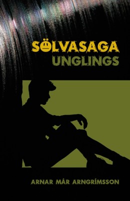 Arnar Már Arngrímsson: Sölvasaga unglings 