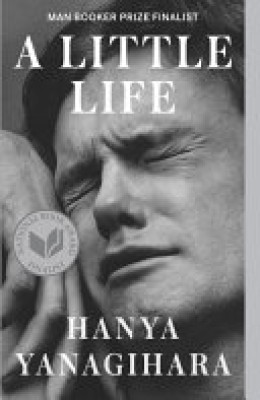 Hanya Yanagihara: A little life