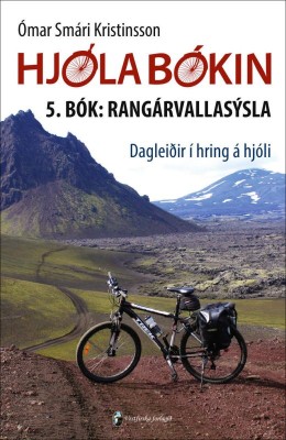 Ómar Smári Kristinsson: Hjólabókin : dagleiðir í hring á hjóli. 5, Rangárvallasýsla / / / / / 