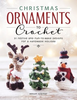 Megan Kreiner: Christmas ornaments to crochet : 31 festive and fun-to-make designs for a handmade holiday 