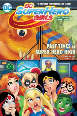 Shea Fontana: Past times at super hero high : a graphic novel 