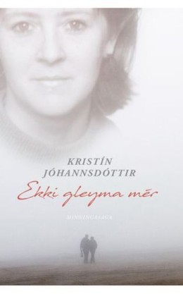 Kristín Jóhannsdóttir: Ekki gleyma mér 