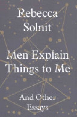 Rebecca Solnit: Men explain things to me 