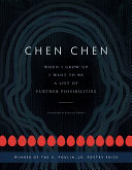 Chen Chen: When I grow up I want to be a list of further possibilities
