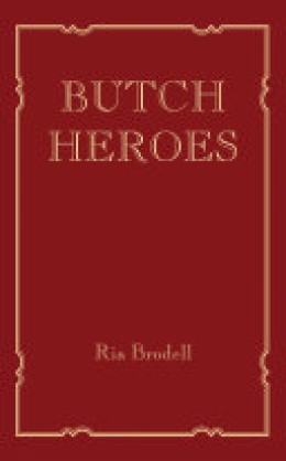 Ria Brodell: Butch heroes 