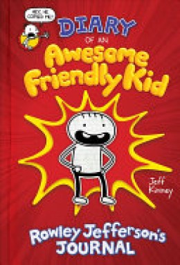 Jeff Kinney: Diary of an awesome friendly kid : Rowley Jefferson's journal 