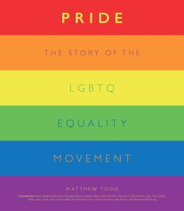 Matthew Todd: Pride : the story of the LGBTQ equality movement 