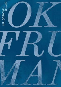 Brynja Hjálmsdóttir: Okfruman 