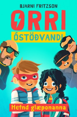 Bjarni Fritzson: Orri óstöðvandi : hefnd glæponanna 