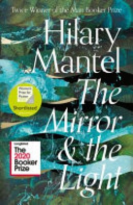 Hilary Mantel: The Mirror and the Light 