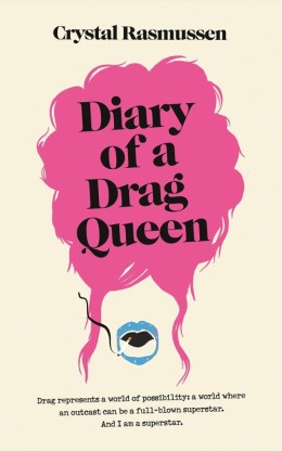 Crystal Rasmussen: Diary of a drag queen 
