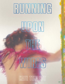 Kae Tempest: Running upon the wires 