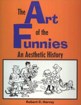 Robert C. Harvey: The art of the funnies : an aesthetic history 