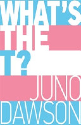 Juno Dawson: What's the T? 