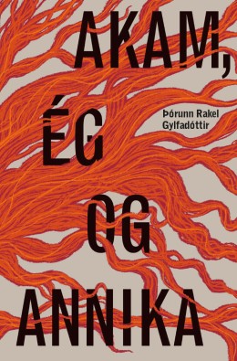 Þórunn Rakel Gylfadóttir: Akam, ég og Annika 