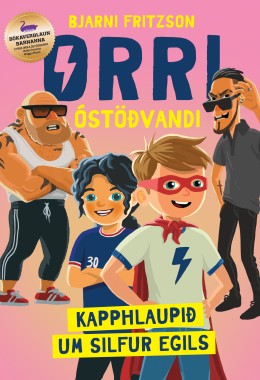 Bjarni Fritzson: Orri óstöðvandi : kapphlaupið um silfur Egils 