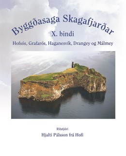 Hjalti Pálsson: Byggðasaga Skagafjarðar. 10, Hofsós, Grafarós, Haganesvík, Drangey og Málmey / 
