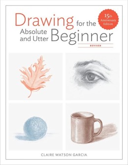 Claire Watson Garcia: Drawing for the absolute and utter beginner 
