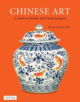 Patricia Bjaaland Welch: Chinese art : a guide to motifs and visual imagery 