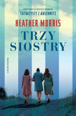 Heather Morris: Trzy siostry 