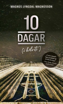 Magnús Lyngdal Magnússon: 10 dagar (í helvíti) : skáldsaga 