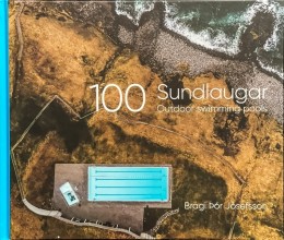 Bragi Þór Jósefsson: 100 sundlaugar =    100 outdoor swimming pools 