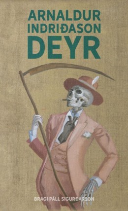 Bragi Páll Sigurðarson: Arnaldur Indriðason deyr 