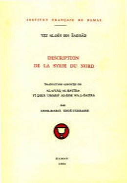 Muḥammad ibn ʻAlī Ibn Shaddād: Description de la Syrie du nord : Traduction annotée de Al-A‘Lāq al-ḫaṭīra fī ḏikr umarā’ al-Šām wa l-Ǧazīra
