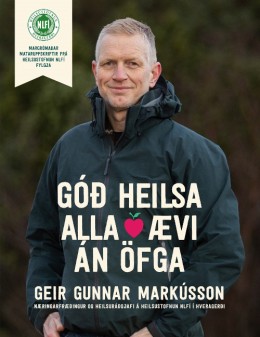 Geir Gunnar Markússon: Góð heilsa alla ævi án öfga 