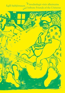 Egill Sæbjörnsson: Egill Sæbjörnsson og óendanlegir vinir alheimsins =  Egill Sæbjörnsson and infinite friends of the universe 
