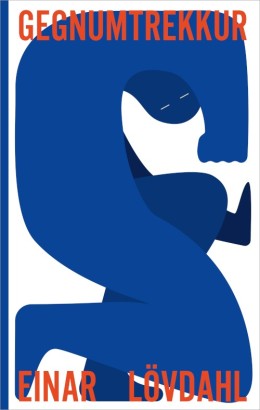 Einar Lövdahl: Gegnumtrekkur : skáldsaga 