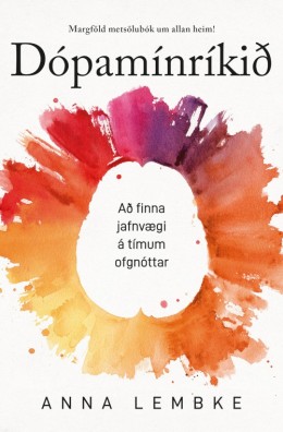 Anna Lembke: Dópamínríkið : að finna jafnvægi á tímum ofgnóttar 