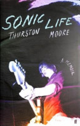 Thurston Moore: Sonic life : a memoir 