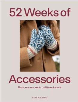 : 52 weeks of accessories : hats, scarves, socks, mittens & more 