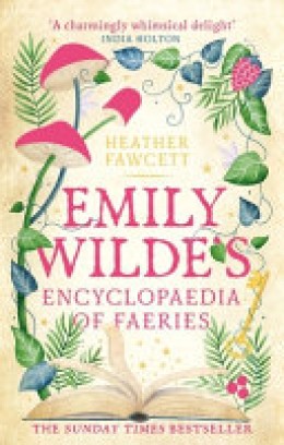 Heather Fawcett: Emily Wilde's encyclopaedia of faeries 