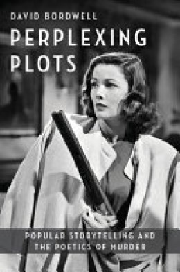 David Bordwell: Perplexing plots : popular storytelling and the poetics of murder 