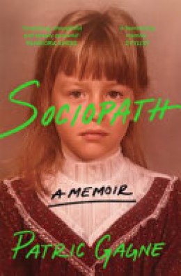 Patric Gagne: Sociopath : a memoir 