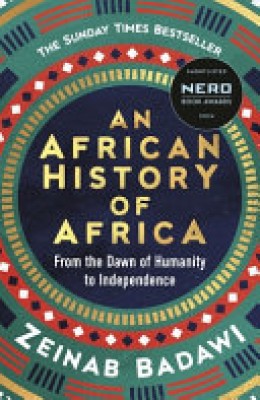 Zeinab Badawi: An African history of Africa : from the dawn of humanity to independence 