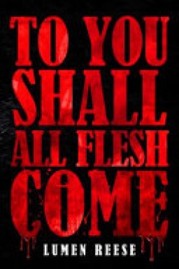 Lumen Reese: To you shall all flesh come 