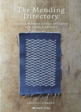 Erin Eggenburg: The mending directory : over 50 modern stitch patterns for visible repairs 