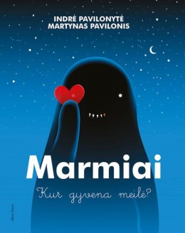 Indrè Pavilonytė: Marmiai : kur gyvena meilė? 