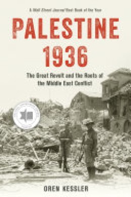 Oren Kessler: Palestine 1936 : the great revolt and the roots of the Middle East conflict. 