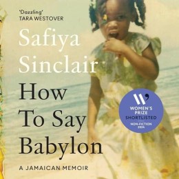 Safiya Sinclair: How to say Babylon : a Jamaican memoir