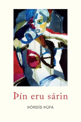 Þórdís Þúfa Björnsdóttir: Þín eru sárin : (vakning 1) 