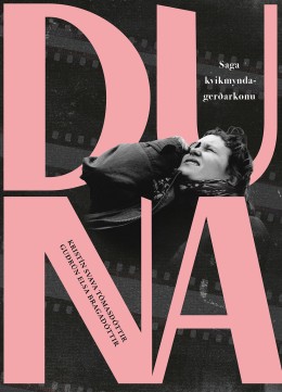 Kristín Svava Tómasdóttir: Duna : saga kvikmyndagerðarkonu 