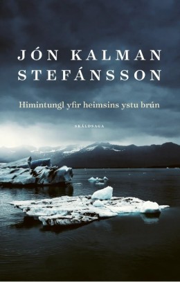 Jón Kalman Stefánsson: Himintungl yfir heimsins ystu brún : skáldsaga 