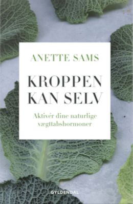Anette Sams: Kroppen kan selv : aktivér dine naturlige vægttabshormoner 