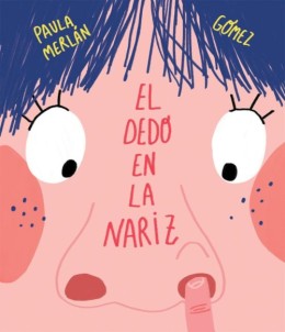 Paula Merlán: El dedo en la nariz 