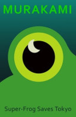 Haruki Murakami: Super-Frog saves Tokyo 